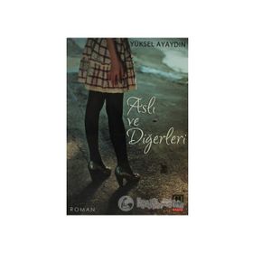 ASLI VE DİĞERLERİ - YÜKSEL AYAYDIN