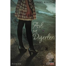 ASLI VE DİĞERLERİ - YÜKSEL AYAYDIN