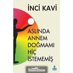 Aslında Annem Doğmamı Hiç İstememiş - İnci Kavi