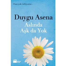 ASLINDA AŞK DA YOK - DUYGU ASENA (ISBN:9789759917760)