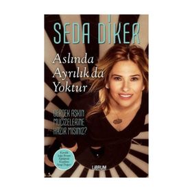 ASLINDA AYRILIK DA YOKTUR - SEDA DIKER