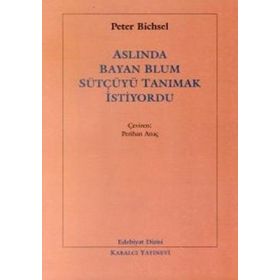 ASLINDA BAYAN BLUM SÜTÇÜYÜ TANIMAK İSTİYORDU - PETER BICHSEL