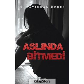 Aslında Bitmedi - D. Layıkhan Özder