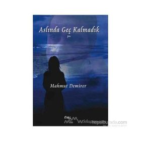 ASLINDA GEÇ KALMADIK - MAHMUT DEMIRER