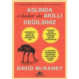 Aslında O Kadar Da Akıllı Değilsiniz - David McRaney