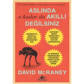 Aslında O Kadar Da Akıllı Değilsiniz - David McRaney