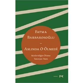 Aslında O Ölmedi - Fatma Barbarosoğlu