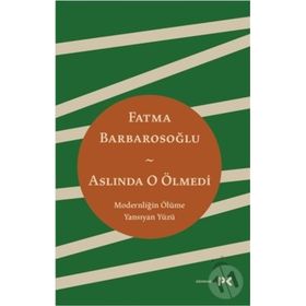 Aslında O Ölmedi - Fatma Barbarosoğlu