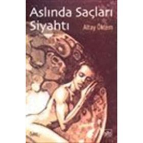 ASLINDA SAÇLARI SİYAHTI - ALTAY ÖKTEM