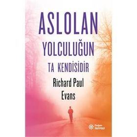 Aslolan Yolculuğun Ta Kendisidir - Richard Paul Evans