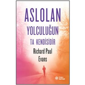 Aslolan Yolculuğun Ta Kendisidir - Richard Paul Evans