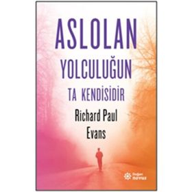 Aslolan Yolculuğun Ta Kendisidir - Richard Paul Evans