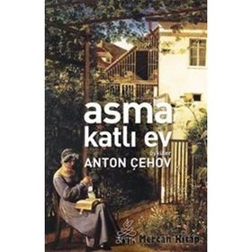 Asma Katlı Ev - Anton Pavloviç Çehov