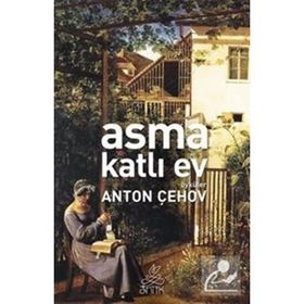 Asma Katlı Ev - Anton Pavloviç Çehov