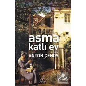 Asma Katlı Ev - Anton Pavloviç Çehov