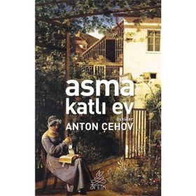 Asma Katlı Ev - Anton Pavlovich Chekhov