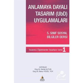 Asos Yayınları Anlamaya Dayalı Tasarım UbD Uygulamaları