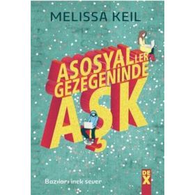 Asosyaller Gezegeninde Aşk - Melissa Keil