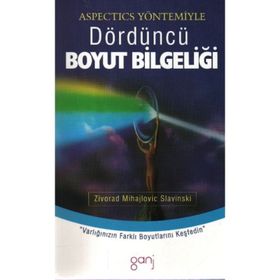 ASPECTICS YÖNTEMİYLE DÖRDÜNCÜ BOYUT BİLGELİĞİ - ZIVORAD MIHAJLOVIC SLAVINSKI