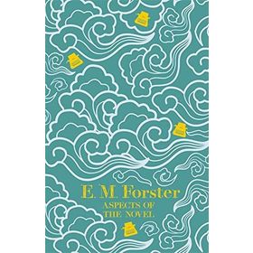 Aspects of the Novel - E M Forster