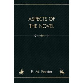 Aspects of the Novel - E M Forster
