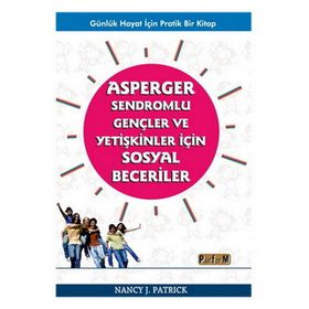 Asperger Sendromlu Gençler Ve Yetişkinler İçin Sosyal Beceriler - Nancy J.patrick