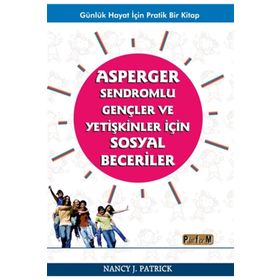 Asperger Sendromlu Gençler Ve Yetişkinler İçin Sosyal Beceriler - Nancy J.patrick
