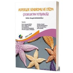 Asperger Sendromu ve Otizm: Çocukluktan Yetişkinliğe - Nurgül Akmanoğlu