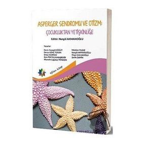 Asperger Sendromu ve Otizm: Çocukluktan Yetişkinliğe - Nurgül Akmanoğlu