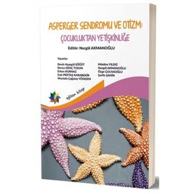 Asperger Sendromu ve Otizm: Çocukluktan Yetişkinliğe - Nurgül Akmanoğlu