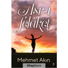 Asr-ı Felaket - Mehmet Akın