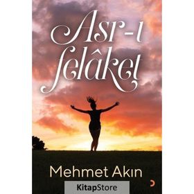 Asr-ı Felaket - Mehmet Akın