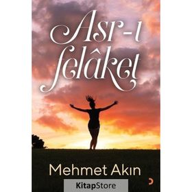 Asr-ı Felaket - Mehmet Akın