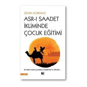 Asr-ı Saadet İkliminde Çocuk Eğitimi-Çınaraltı Yayınları