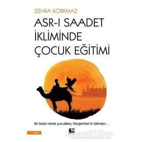Asr-ı Saadet İkliminde Çocuk Eğitimi-Çınaraltı Yayınları
