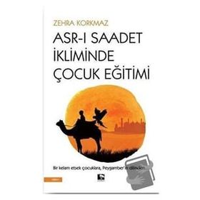Asr-ı Saadet İkliminde Çocuk Eğitimi-Çınaraltı Yayınları