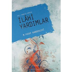 ASR-I SAADETTE GÖRÜLEN İLAHİ YARDIMLAR - M. YUSUF KANDEHLEVI