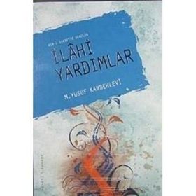 ASR-I SAADETTE GÖRÜLEN İLAHİ YARDIMLAR - M. YUSUF KANDEHLEVI