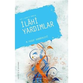ASR-I SAADETTE GÖRÜLEN İLAHİ YARDIMLAR - M. YUSUF KANDEHLEVI