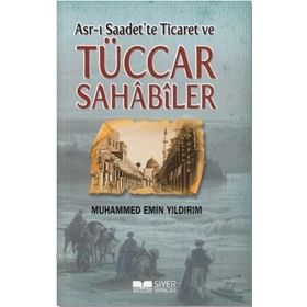Asr-ı Saadet’te Ticaret ve Tüccar Sahabiler - Muhammed Emin Yıldırım