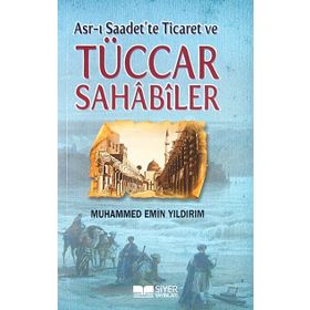 Asr-ı Saadet’te Ticaret ve Tüccar Sahabiler - Muhammed Emin Yıldırım