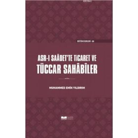 Asr-ı Saadet’te Ticaret ve Tüccar Sahabiler - Muhammed Emin Yıldırım