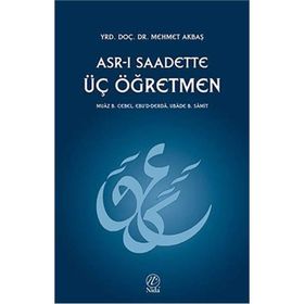 ASR-I SAADETTE ÜÇ ÖĞRETMEN - MEHMET AKBAŞ