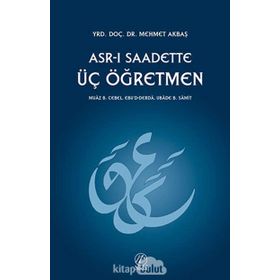 ASR-I SAADETTE ÜÇ ÖĞRETMEN - MEHMET AKBAŞ