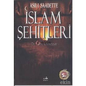 ASR-I SAADETTEKI İSLAM ŞEHİTLERİ - A. SAMI ENNEŞŞAR