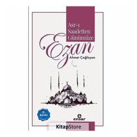 ASR-I SAADETTEN GÜNÜMÜZE EZAN - AHMET ÇAĞLAYAN