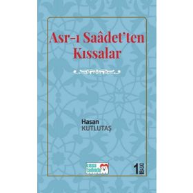 Asr-ı Saadet'ten Kıssalar - Hasan Kutlutaş