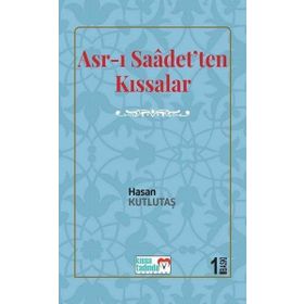 Asr-ı Saadet'ten Kıssalar - Hasan Kutlutaş