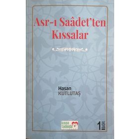Asr-ı Saadet'ten Kıssalar - Hasan Kutlutaş