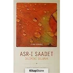 ASRI SAADET İKLİMİNİ SOLUMAK - ZEHRA KORKMAZ